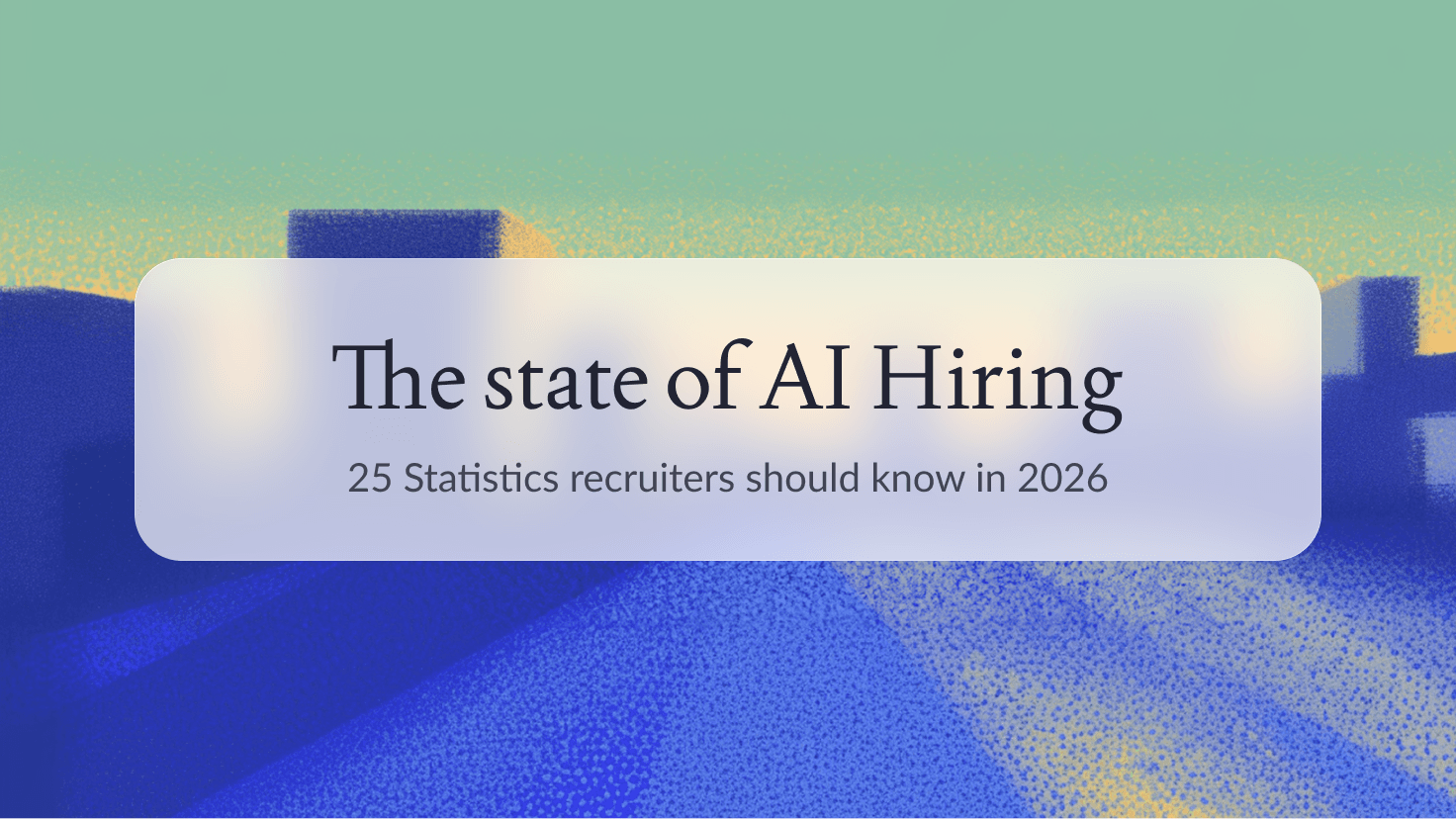 The State of AI Recruiting: 25 Statistics Recruiters Should Know in 2026