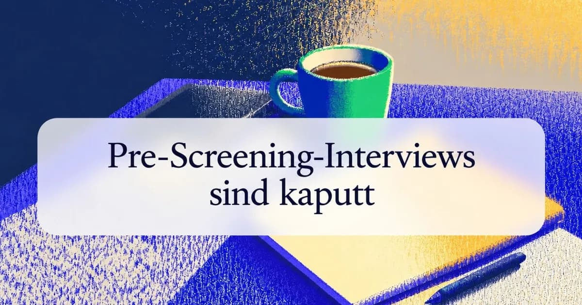 Pre-Screening-Interviews sind kaputt
