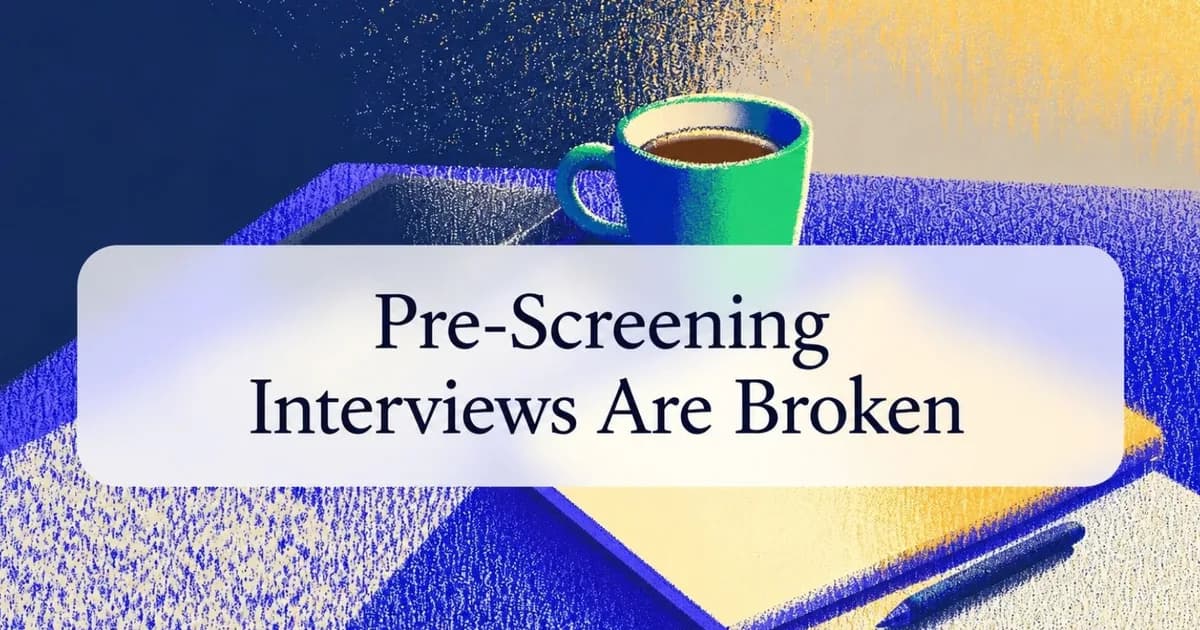 Pre-Screening Interviews Are Broken