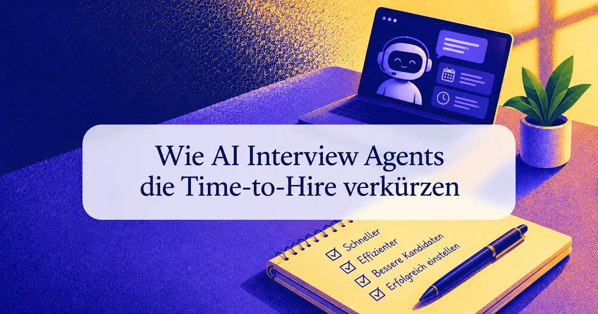 Wie AI Interview Agents die Time-to-Hire verkürzen